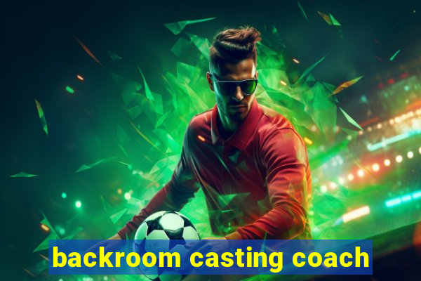 backroom casting coach